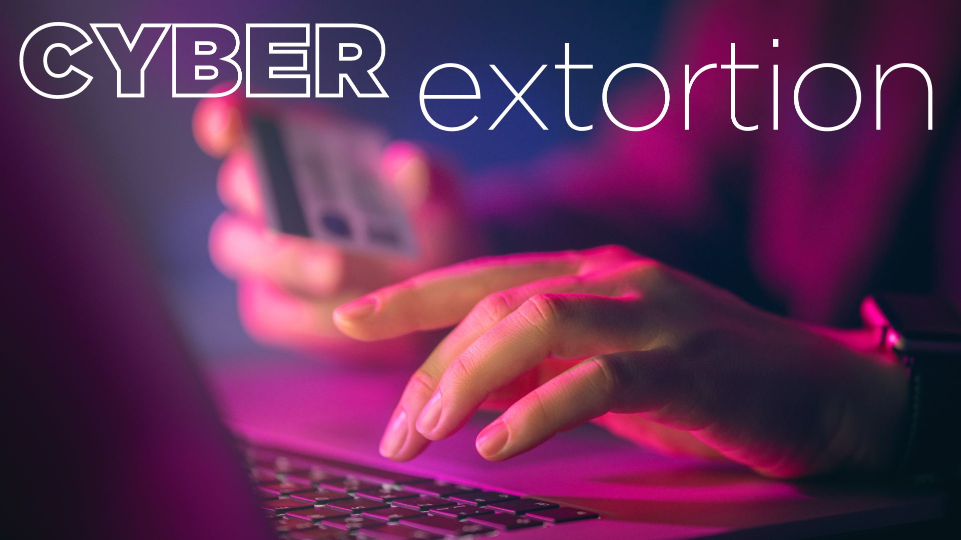 Cyber extortion: What is it and what’s the risk to your business?